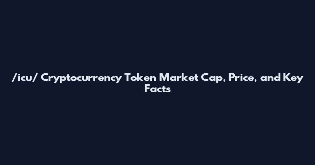 /icu/ Cryptocurrency Token Market Cap, Price, and Key Facts