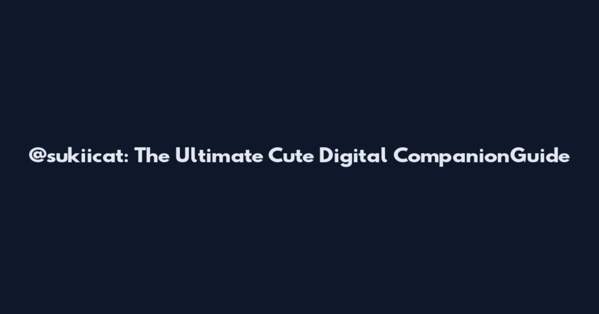 @sukiicat: The Ultimate Cute Digital CompanionGuide