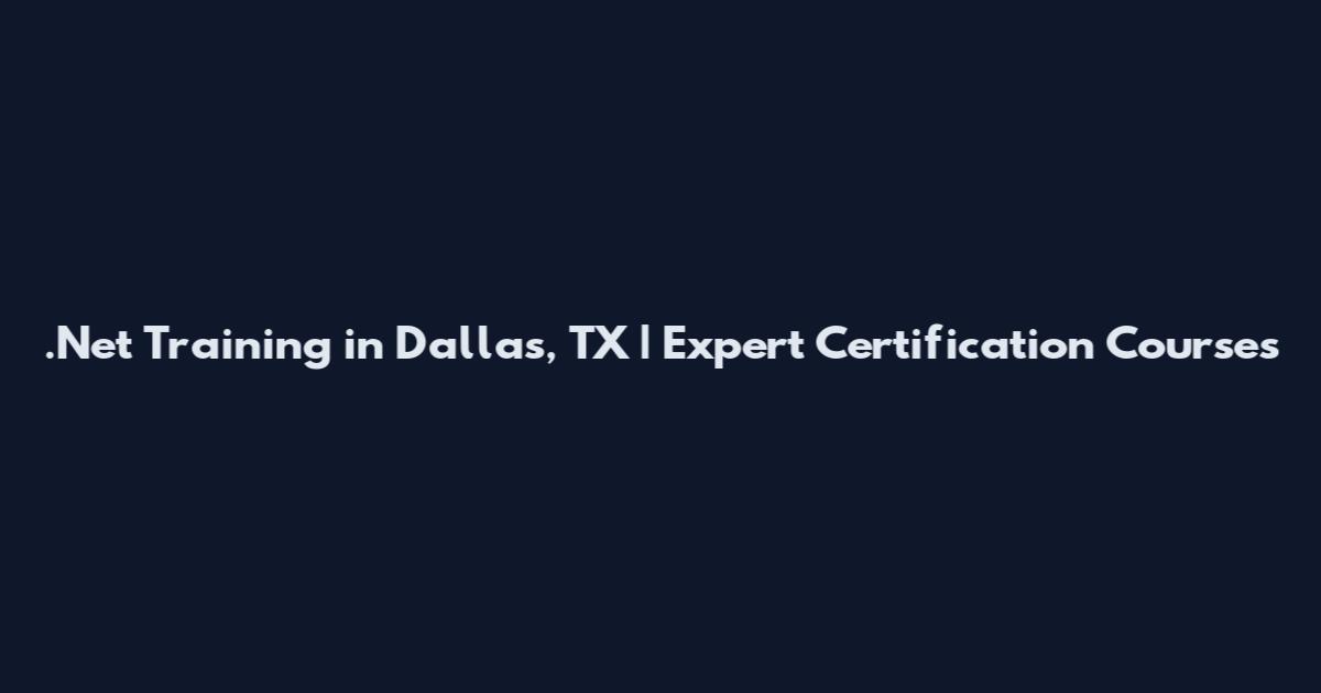 .Net Training in Dallas, TX | Expert Certification Courses