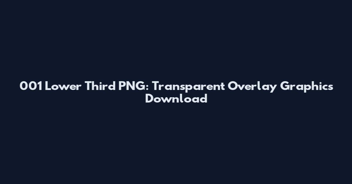 001 Lower Third PNG: Transparent Overlay Graphics Download