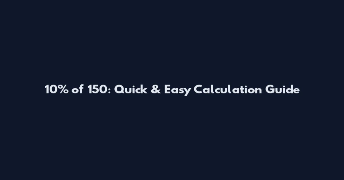 10% of 150: Quick & Easy Calculation Guide