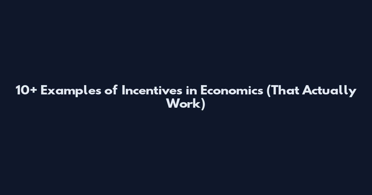 10+ Examples of Incentives in Economics (That Actually Work)
