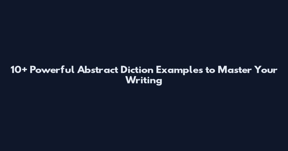 10+ Powerful Abstract Diction Examples to Master Your Writing