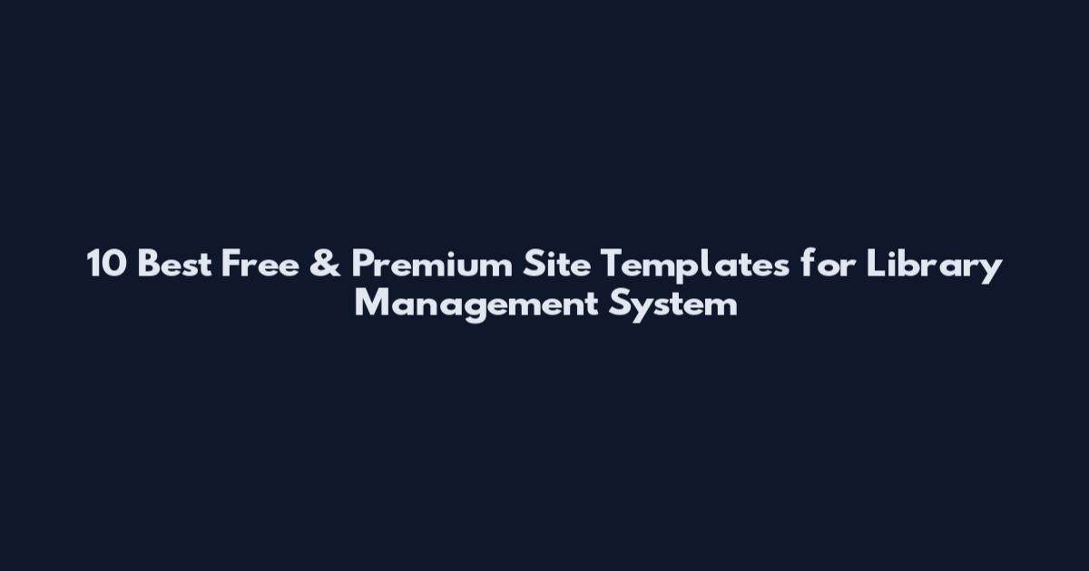 10 Best Free & Premium Site Templates for Library Management System