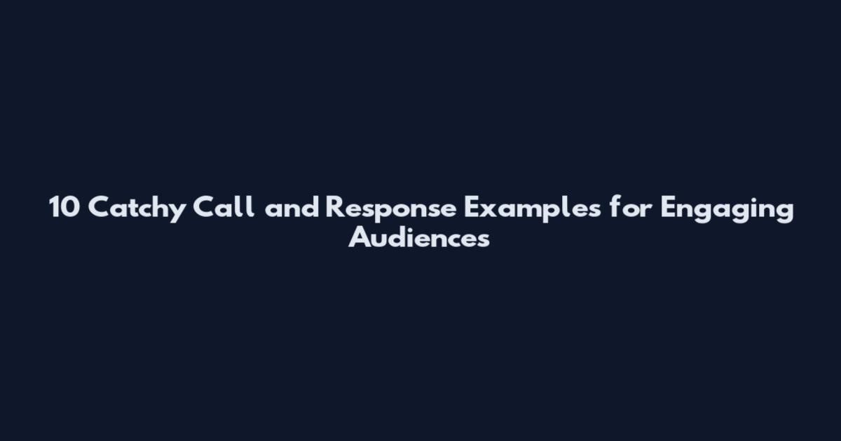 10 Catchy Call and Response Examples for Engaging Audiences