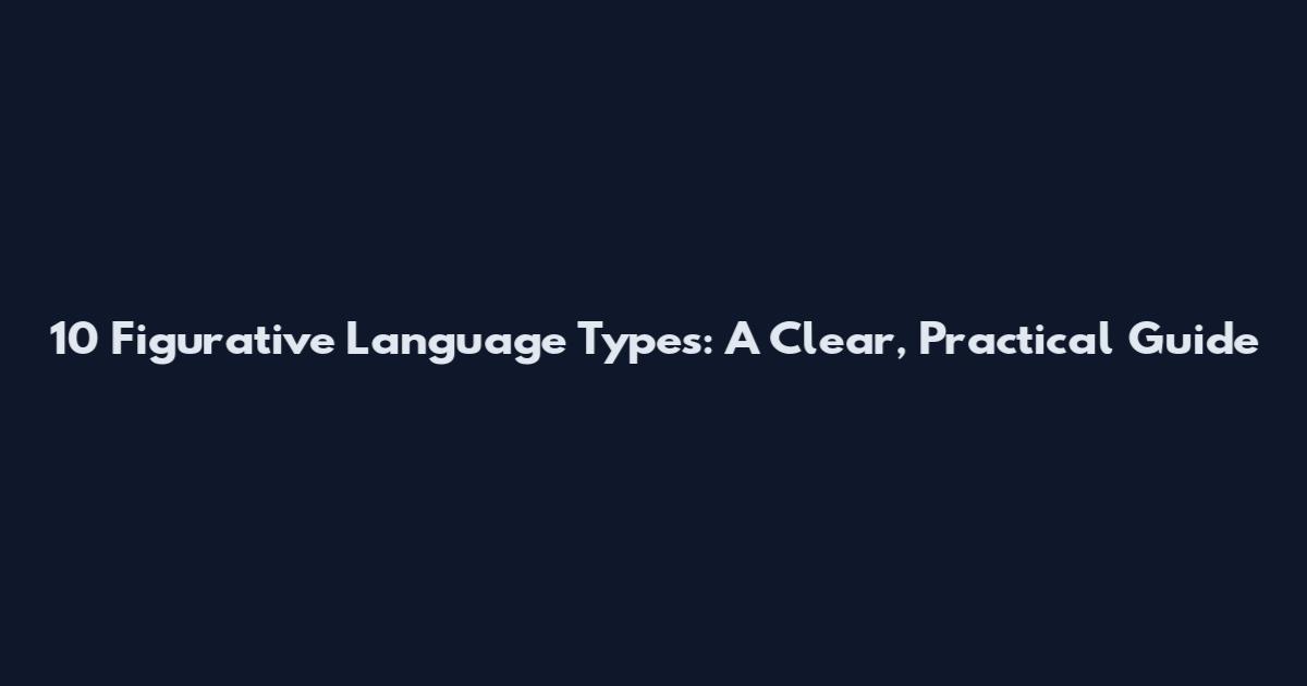 10 Figurative Language Types: A Clear, Practical Guide