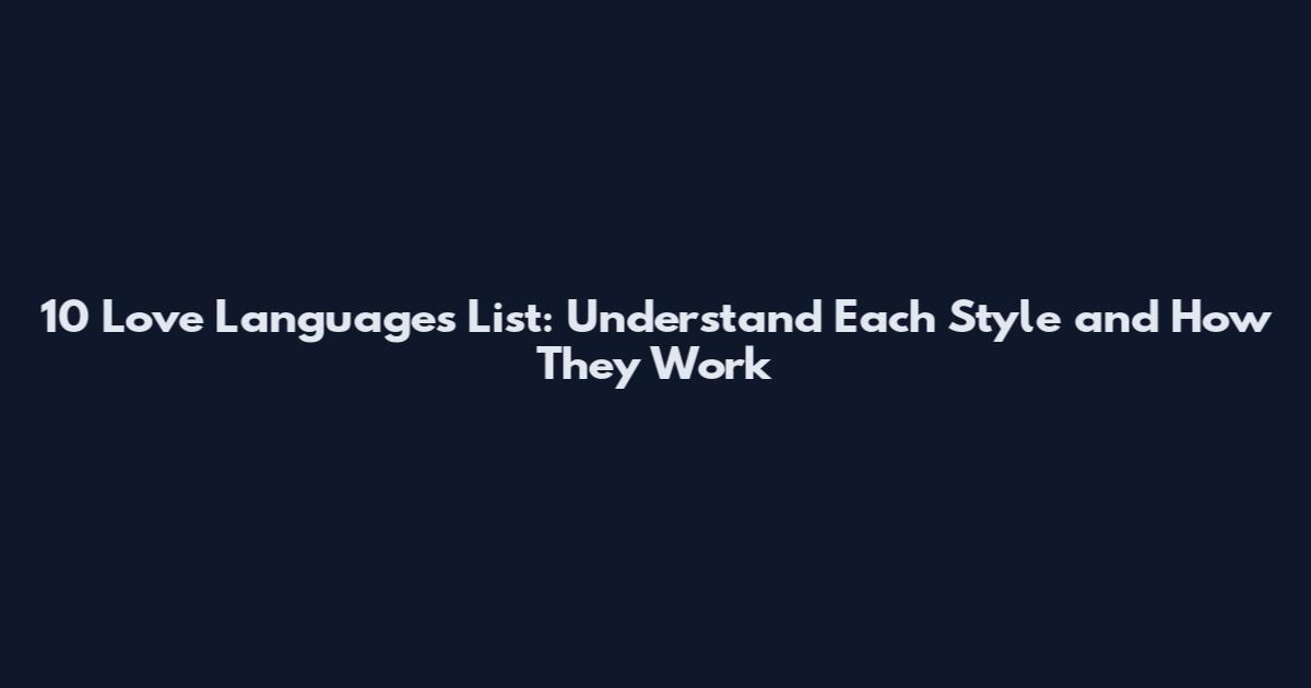 10 Love Languages List: Understand Each Style and How They Work