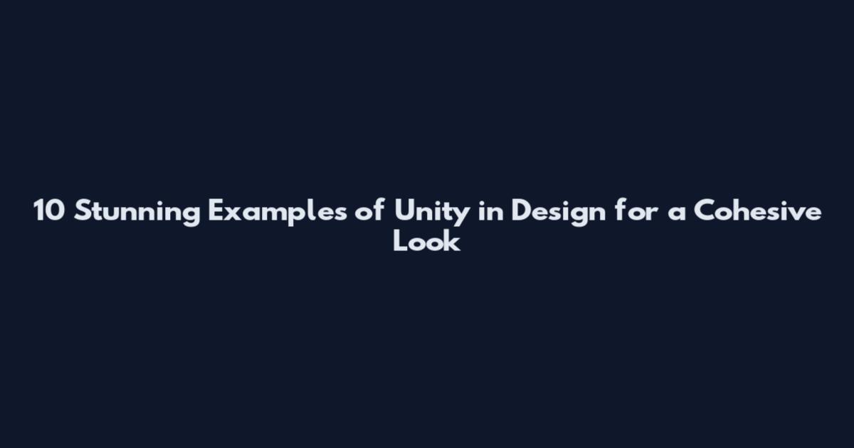 10 Stunning Examples of Unity in Design for a Cohesive Look