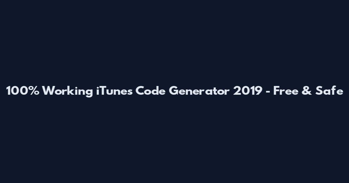 100% Working iTunes Code Generator 2019 - Free & Safe