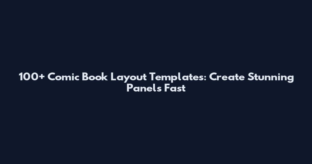 100+ Comic Book Layout Templates: Create Stunning Panels Fast