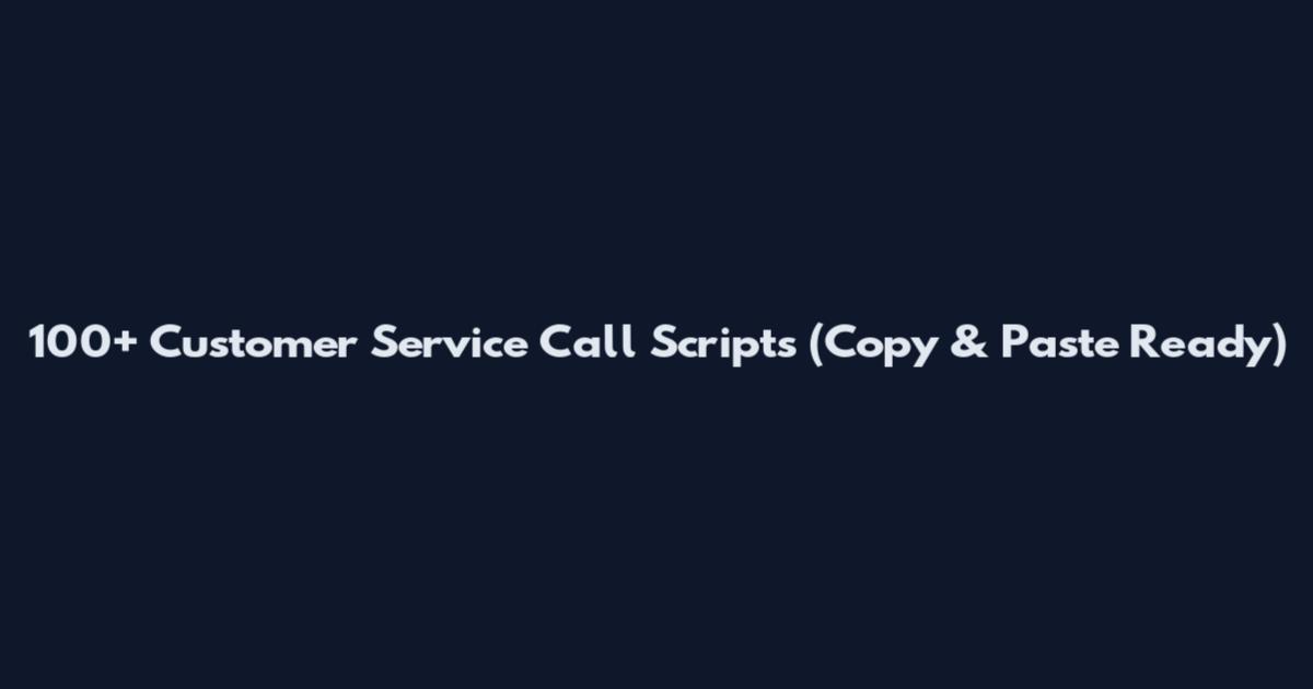 100+ Customer Service Call Scripts (Copy & Paste Ready)