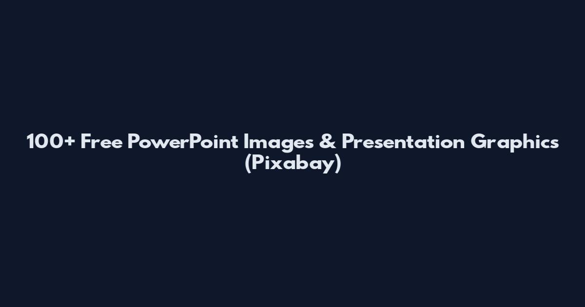 100+ Free PowerPoint Images & Presentation Graphics (Pixabay)
