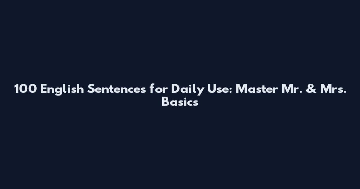 100 English Sentences for Daily Use: Master Mr. & Mrs. Basics