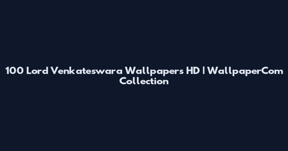 100 Lord Venkateswara Wallpapers HD | WallpaperCom Collection