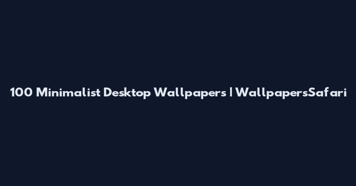 100 Minimalist Desktop Wallpapers | WallpapersSafari