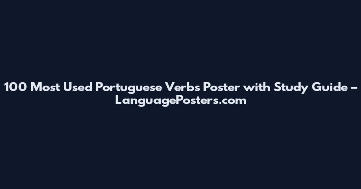 100 Most Used Portuguese Verbs Poster with Study Guide – LanguagePosters.com