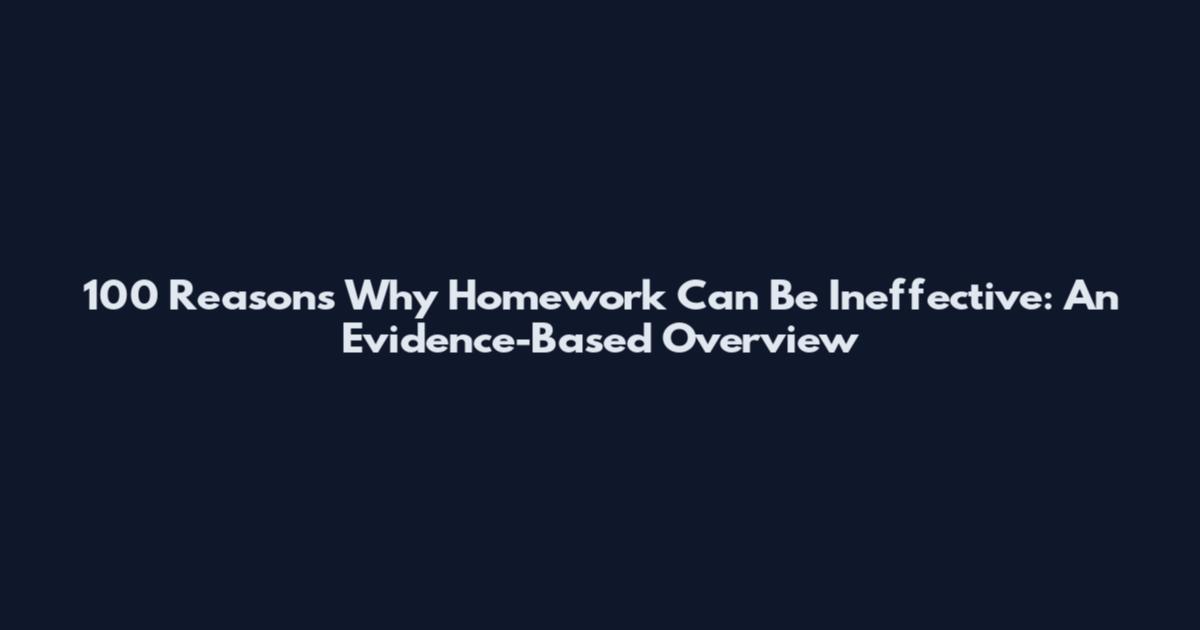 100 Reasons Why Homework Can Be Ineffective: An Evidence-Based Overview