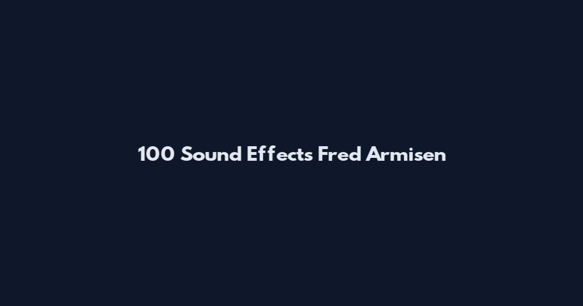 100 Sound Effects Fred Armisen
