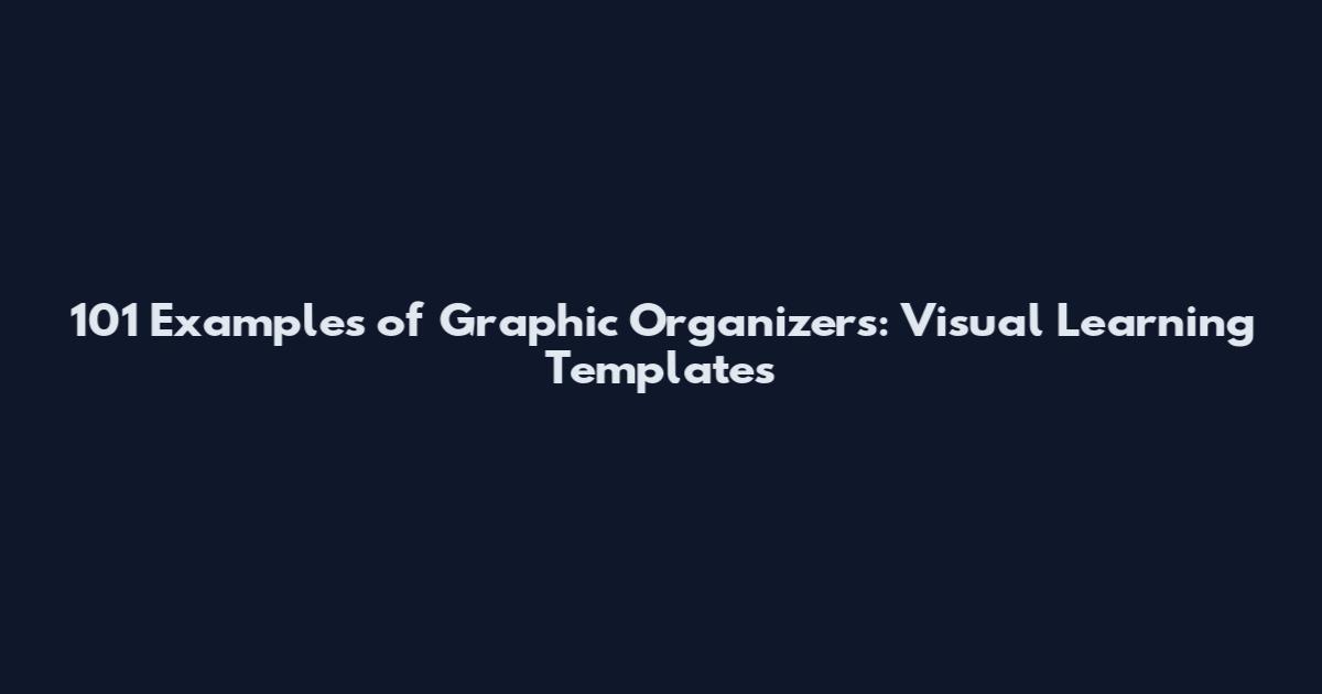 101 Examples of Graphic Organizers: Visual Learning Templates