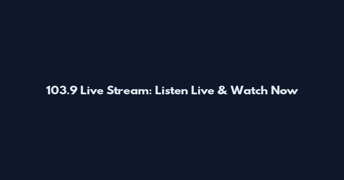 103.9 Live Stream: Listen Live & Watch Now
