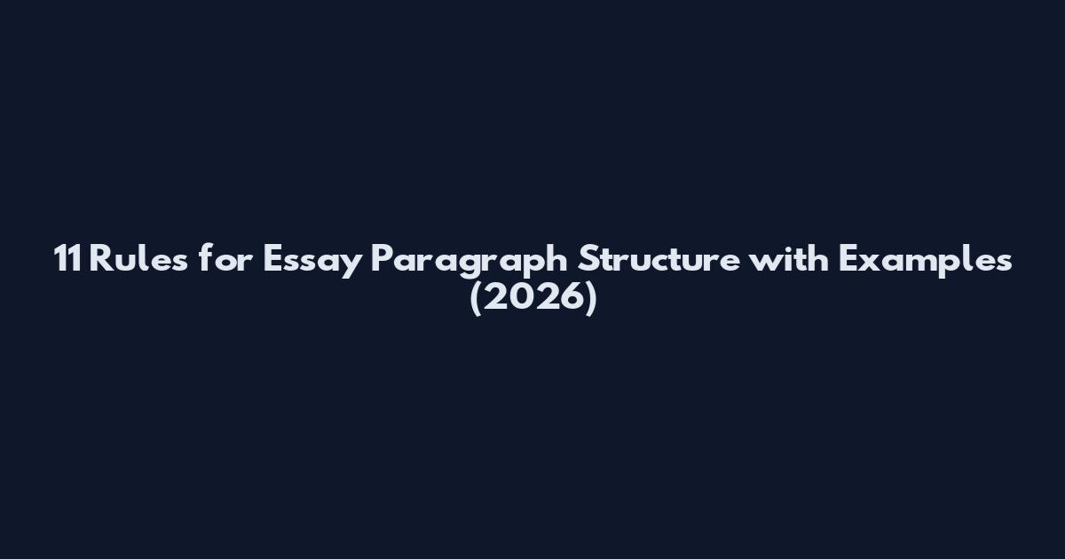 11 Rules for Essay Paragraph Structure with Examples (2026)