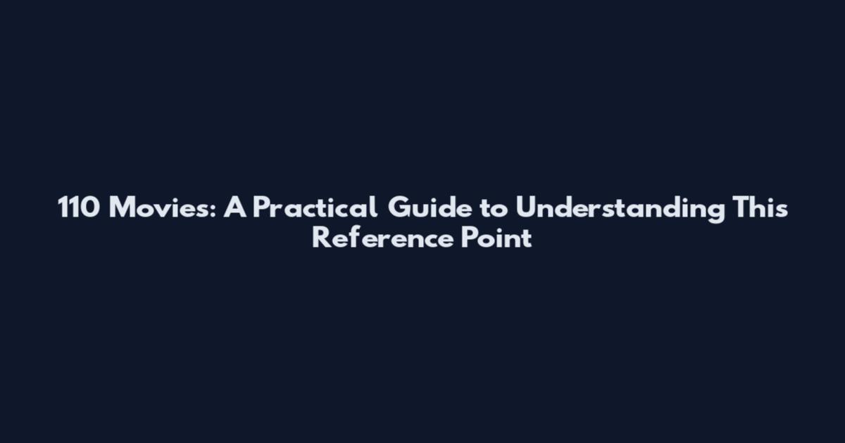 110 Movies: A Practical Guide to Understanding This Reference Point