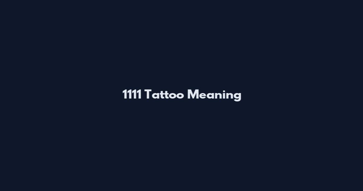 1111 Tattoo Meaning
