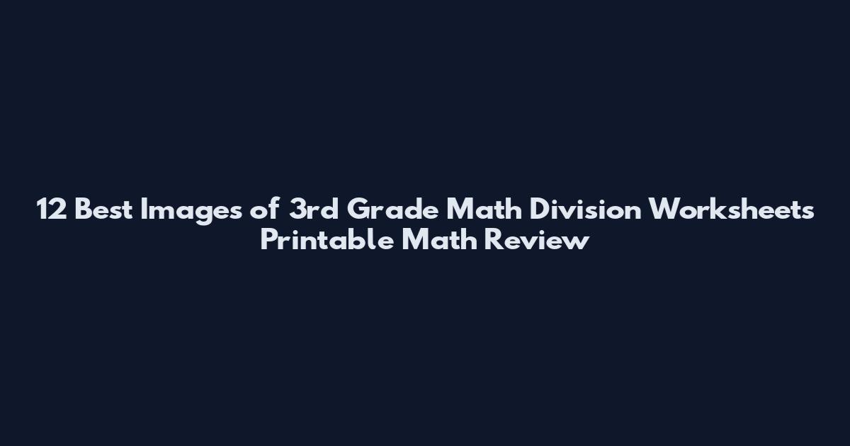 12 Best Images of 3rd Grade Math Division Worksheets Printable Math Review