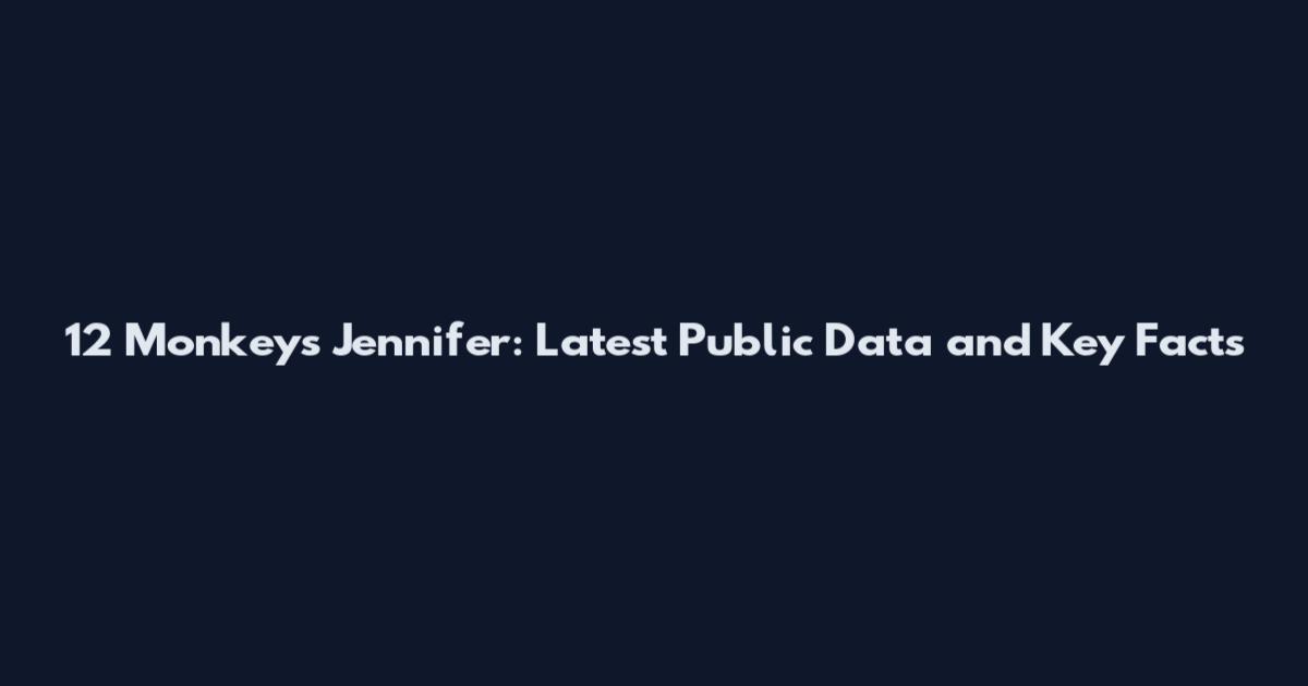 12 Monkeys Jennifer: Latest Public Data and Key Facts