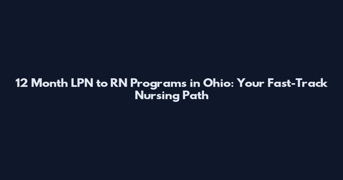12 Month LPN to RN Programs in Ohio: Your Fast-Track Nursing Path
