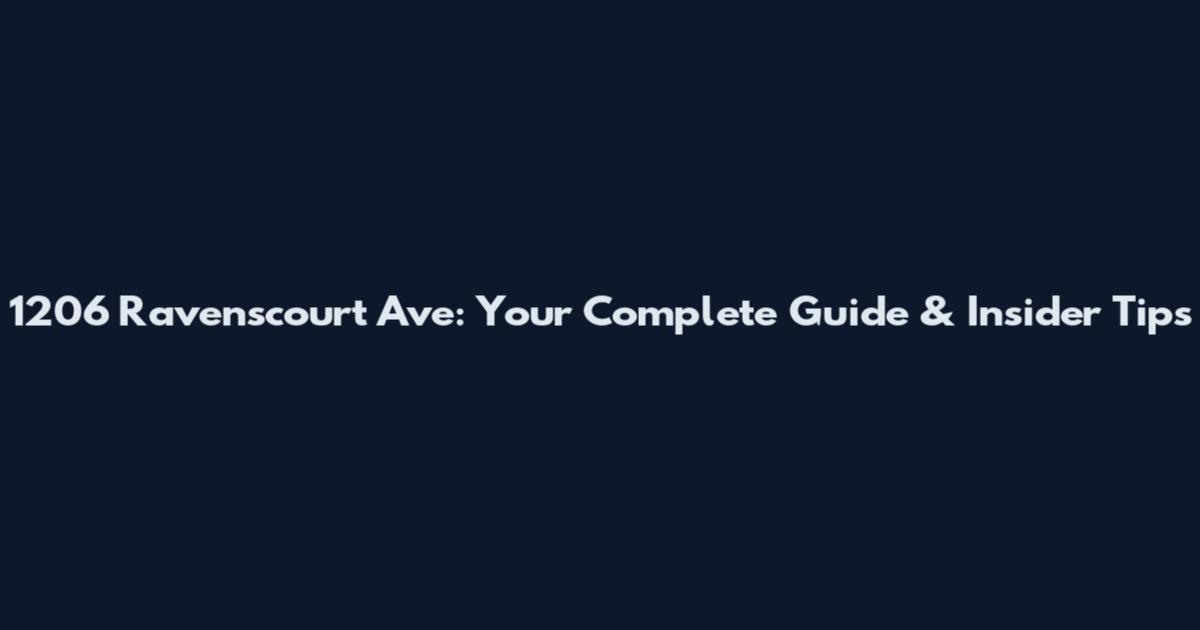 1206 Ravenscourt Ave: Your Complete Guide & Insider Tips