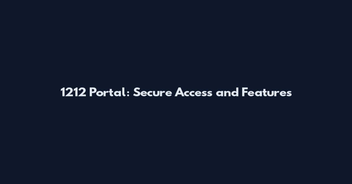 1212 Portal: Secure Access and Features