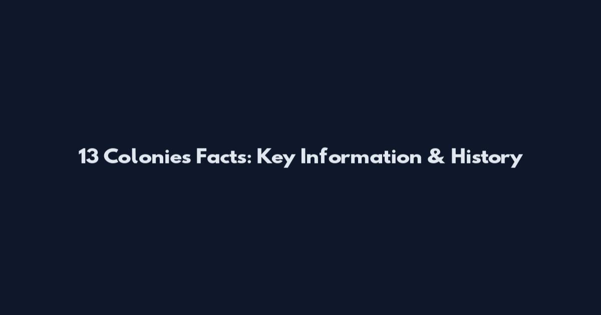 13 Colonies Facts: Key Information & History