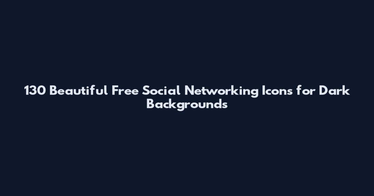 130 Beautiful Free Social Networking Icons for Dark Backgrounds