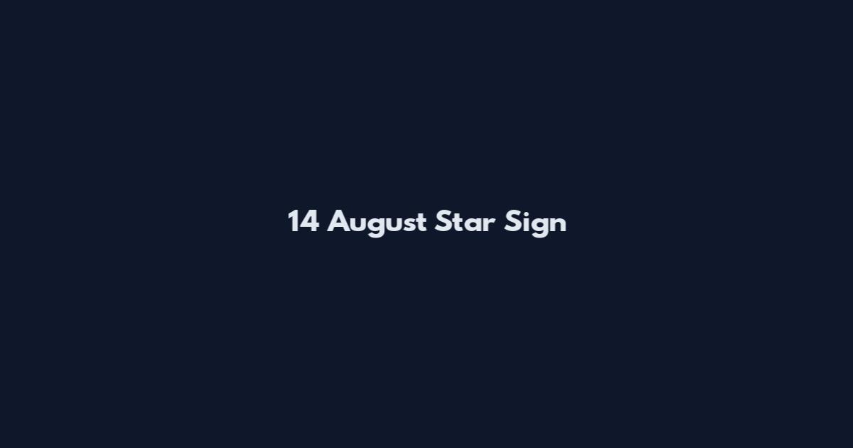 14 August Star Sign