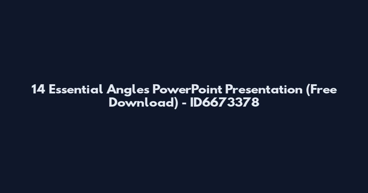 14 Essential Angles PowerPoint Presentation (Free Download) - ID6673378