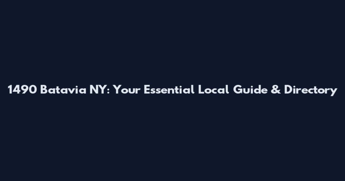 1490 Batavia NY: Your Essential Local Guide & Directory
