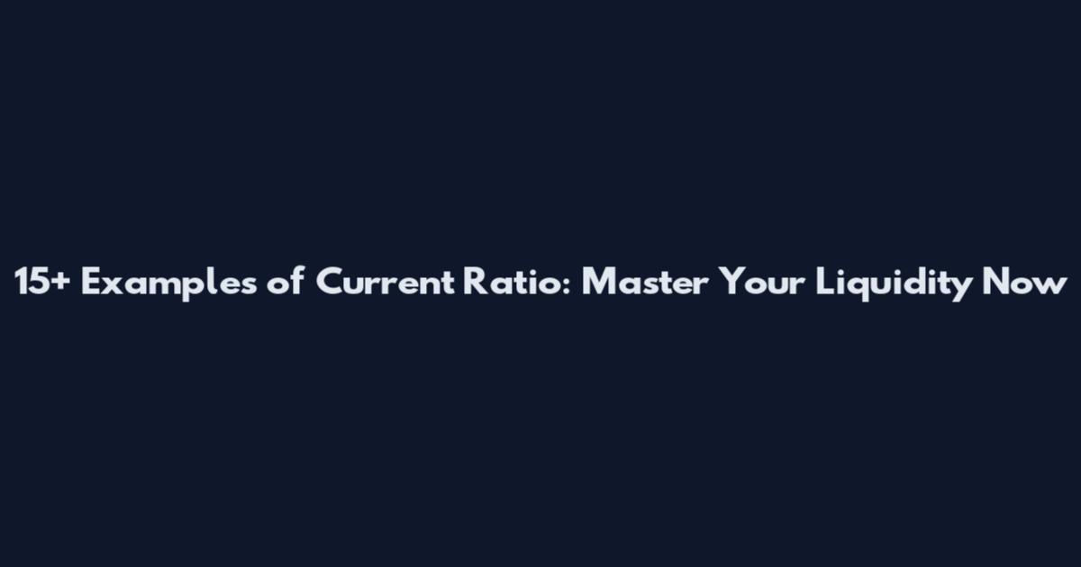 15+ Examples of Current Ratio: Master Your Liquidity Now