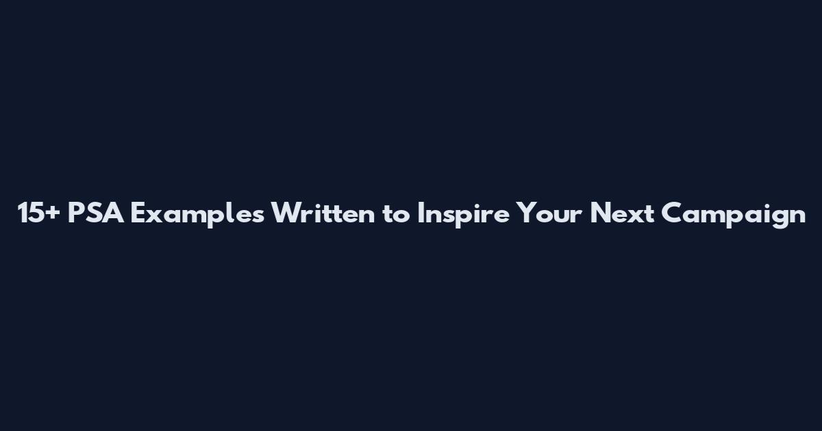 15+ PSA Examples Written to Inspire Your Next Campaign