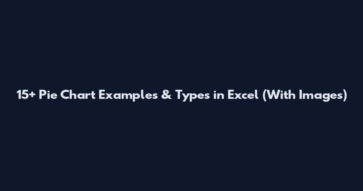 15+ Pie Chart Examples & Types in Excel (With Images)