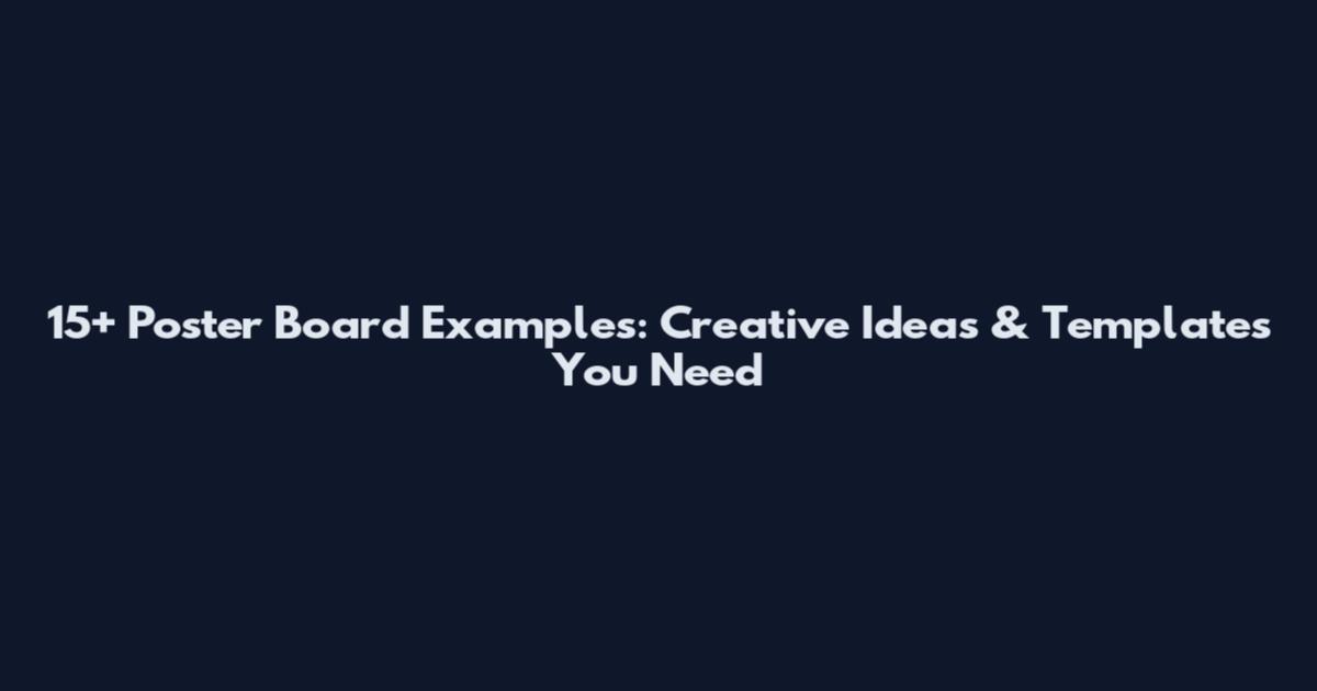 15+ Poster Board Examples: Creative Ideas & Templates You Need