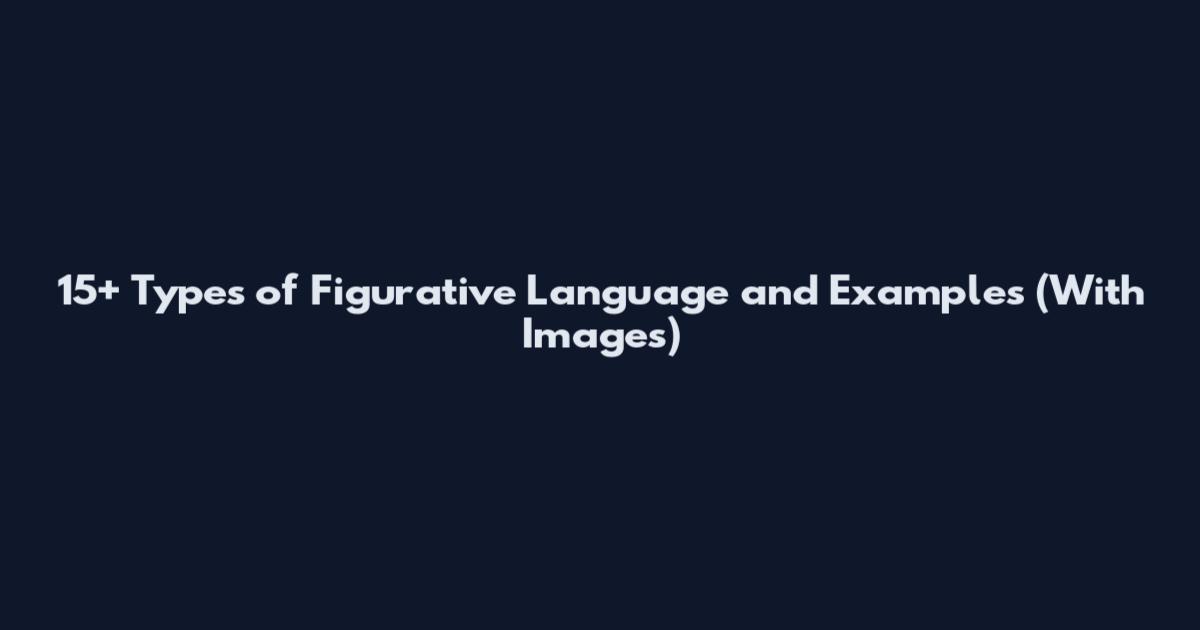 15+ Types of Figurative Language and Examples (With Images)