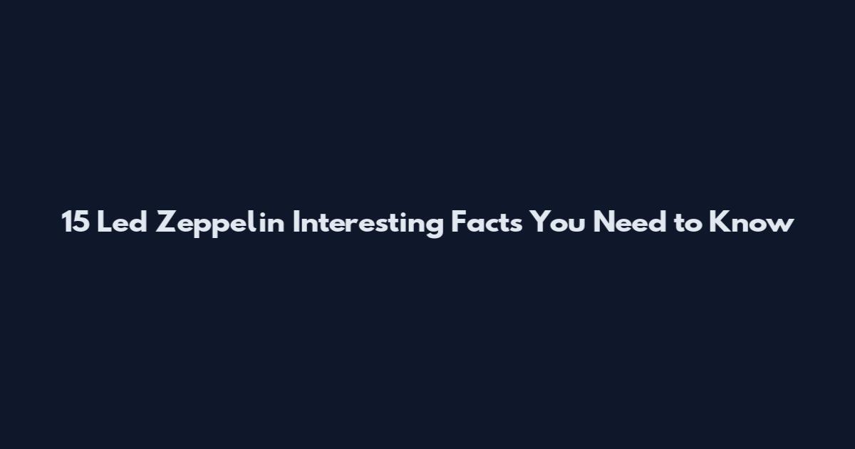 15 Led Zeppelin Interesting Facts You Need to Know