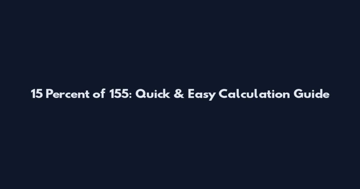 15 Percent of 155: Quick & Easy Calculation Guide