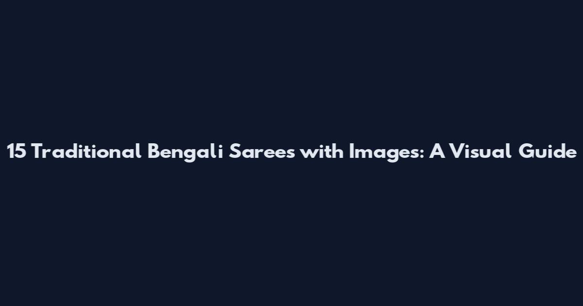 15 Traditional Bengali Sarees with Images: A Visual Guide