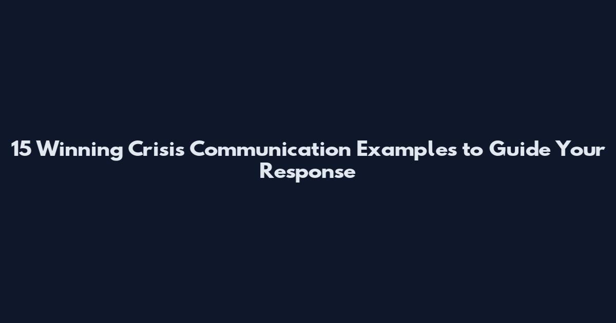 15 Winning Crisis Communication Examples to Guide Your Response
