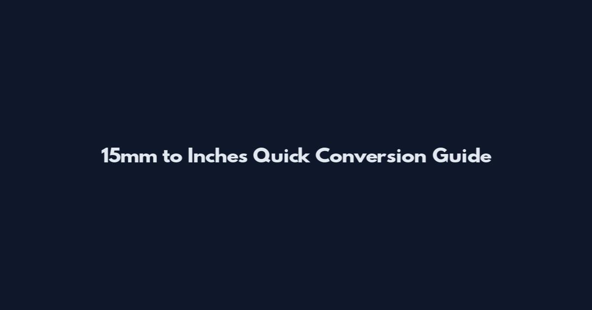 15mm to Inches Quick Conversion Guide