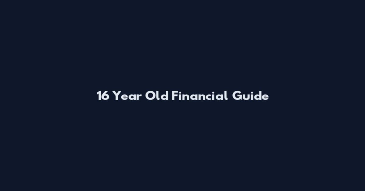 16 Year Old Financial Guide