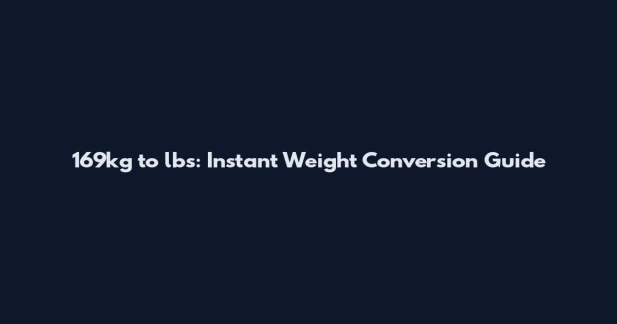 169kg to lbs: Instant Weight Conversion Guide