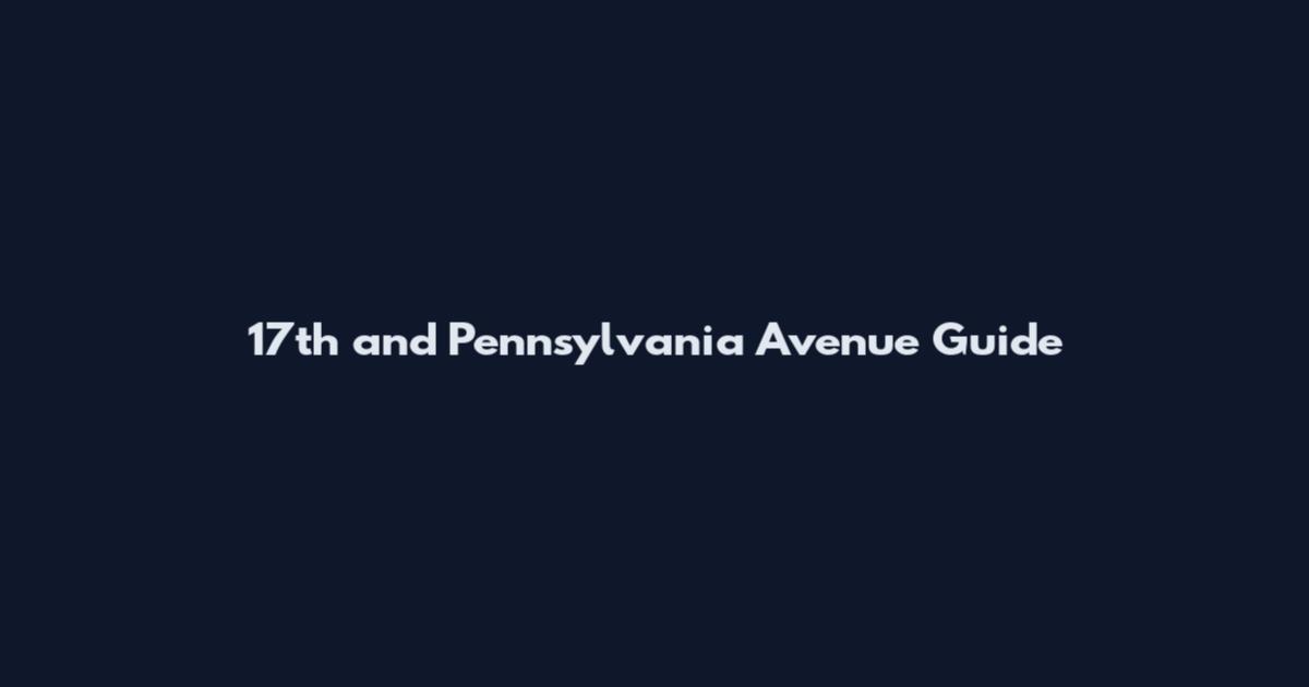 17th and Pennsylvania Avenue Guide